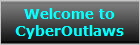 Welcome to
CyberOutlaws